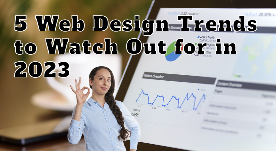 5 Web Design Trends to Watch Out for in 2023